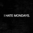 I Hate Mondays