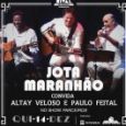 Jota Maranhão, Altay Veloso e Paulo Feital