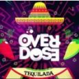 Over. Dose Tequilada
