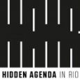 Hidden Agenda in Rio