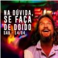 Na Dúvida se Faça de Doido