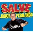 Salve Jorge Fernando - A Comédia
