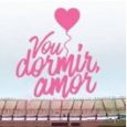 Vou dormir Amor